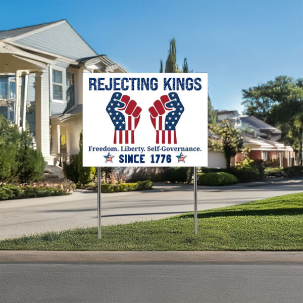 Freedom, Liberty & Protest Power, Rejecting Kings Since 1776 Yard Sign