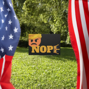 Funny Anti-Trump, No Kings NOPE Yard Sign