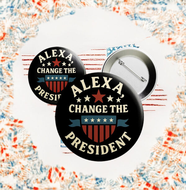 Funny Anti-Trump Pin – Alexa Change the President Button