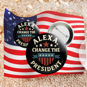Funny Anti-Trump Pin – Alexa Change the President Button