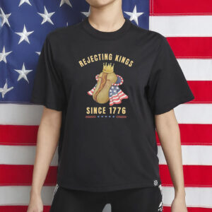 Funny Patriotic Hot Dog Shirt, Rejecting Kings Since 1776 T-Shirt