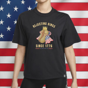 Funny Patriotic Hot Dog Shirt, Rejecting Kings Since 1776 T-Shirt