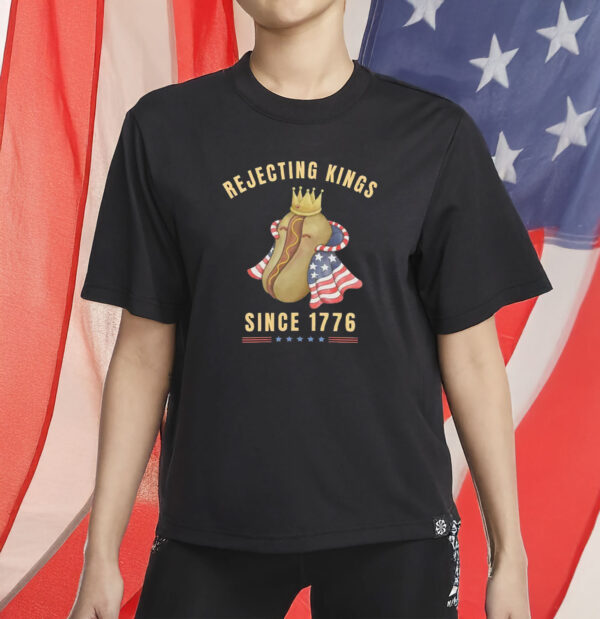 Funny Patriotic Hot Dog Shirt, Rejecting Kings Since 1776 T-Shirt