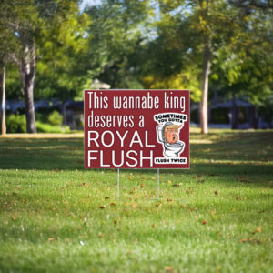 Funny anti Trump sign for protest no kings Yard Sign