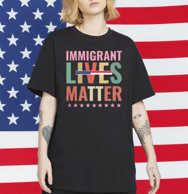 Immigrant Lives Matter Shirt – Pro-Immigrant Protest Tee, Anti-Trump Equality Statement Shirt