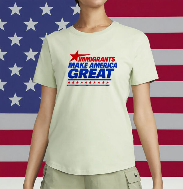 Immigrants Make America Great Shirt – Pro-Immigrant Tee, Anti-ICE Political Statement Shirt