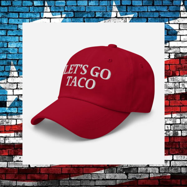 Let’s Go TACO Hat – Trump Always Chickens Out us Cap
