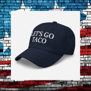 Let’s Go TACO Hat – Trump Always Chickens Out us Cap