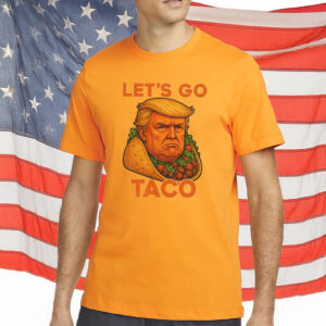 Let's Go TACO Shirt, TACO Trump Shirt