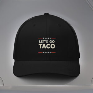 Let's Go Taco Anti MAGA Hat, Let's Go Taco Cap