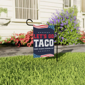 Let's Go Taco Flag Garden, DT Always Chickens Out Protest, Political Statement Flag