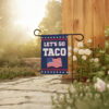 Let's Go Taco Garden Flag - Trump Always Chickens Out, Anti-Trump House Flag