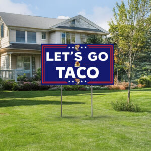 Let's Go Taco Sign, Trump Always Chickens Out Protest Sign, Anti-Trump Yard Sign