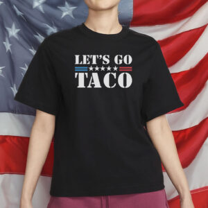 Let's Go Taco T-Shirt, Anti Trump Gift Taco Trump Tshirt