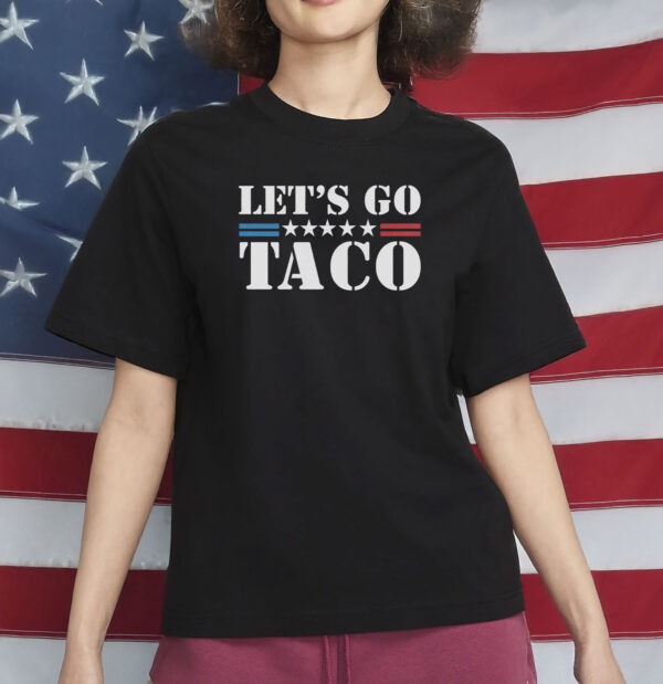 Let's Go Taco T-Shirt, Anti Trump Gift Taco Trump Tshirt