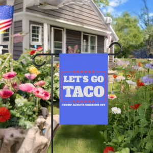 Let's Go Taco Trump Always Chickens Out Protest Flag