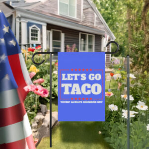 Let's Go Taco Trump Always Chickens Out Protest Flag