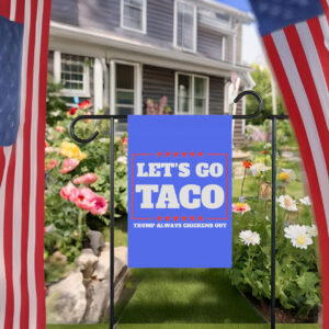Let's Go Taco Trump Always Chickens Out Protest Flag
