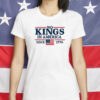 Liberal Leftist Shirt, Protest Tee, No Kings In America Since 1776 T-shirt