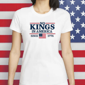 Liberal Leftist Shirt, Protest Tee, No Kings In America Since 1776 T-shirt
