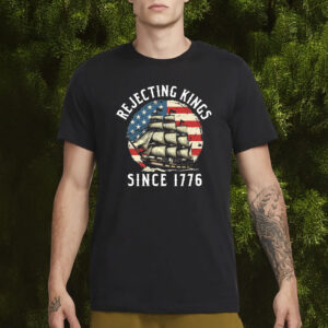 Liberal Shirt, Rejecting Kings Since 1776 Protest Shirt