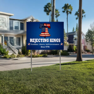 Liberty Bell Sign, Rejecting Kings Since 1776 Protest Yard Sign