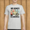 NO KINGS IN AMERICA Shirt – Anti-Authoritarian Protest Tee, Political Democracy T-Shirt