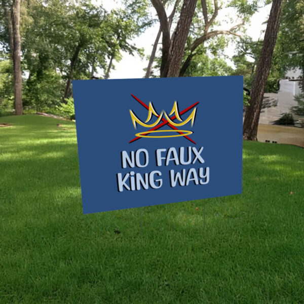 No Faux King Way, No Kings Yard Sign