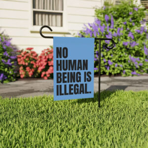 No Human Being Is Illegal