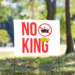 No King Anti-Trump 2025 Yard Sign