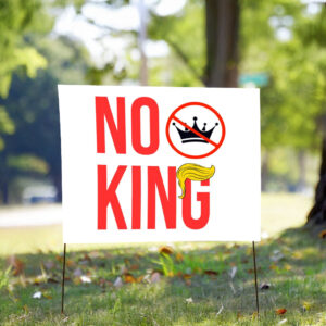 No King Anti-Trump 2025 Yard Sign