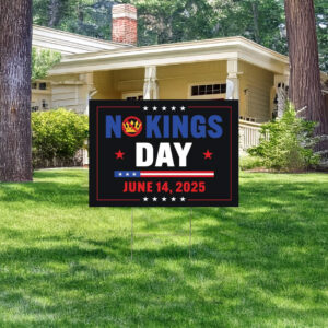 No Kings Day June 14 Sign, No Kings In America Yard Sign