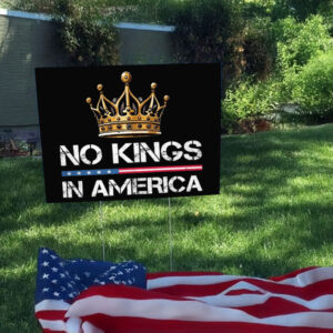 No Kings In America Democracy United States Independence Yard Sign