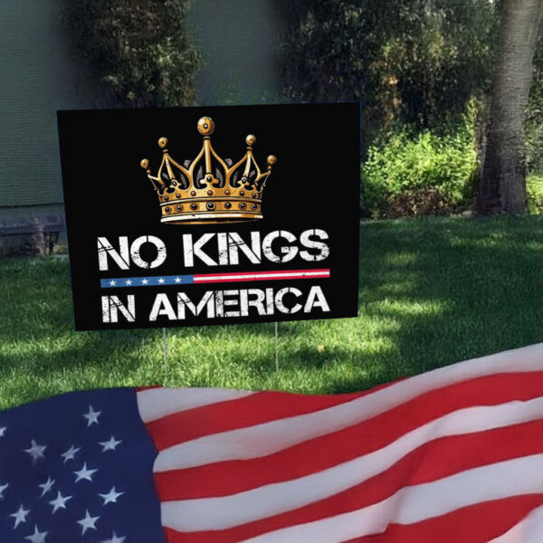 No Kings In America Democracy United States Independence Yard Sign