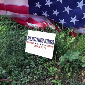 No Kings In America, Rejecting Kings Yard Sign