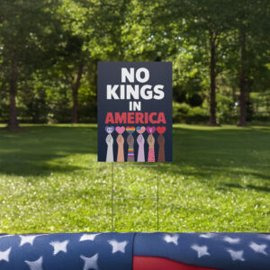 No Kings In America Since 1776 Protest Sign