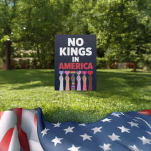 No Kings In America Since 1776 Protest Sign