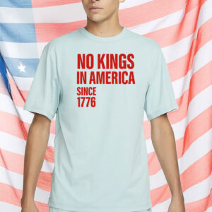 No Kings In America Since 1776 Shirts - Pro Democracy Patriotic T-Shirt