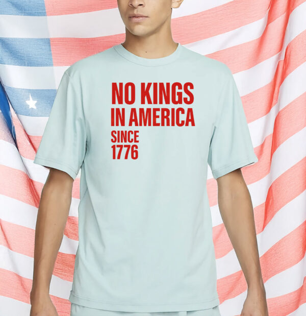No Kings In America Since 1776 Shirts - Pro Democracy Patriotic T-Shirt