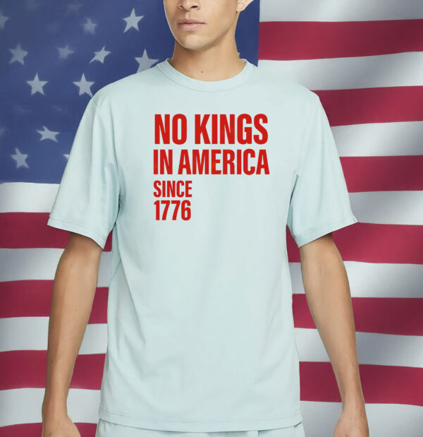 No Kings In America Since 1776 Shirts - Pro Democracy Patriotic T-Shirt