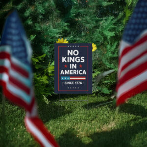 No Kings In America Since 1776 Yard Sign