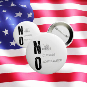 No Kings No Closets No Compliance Button