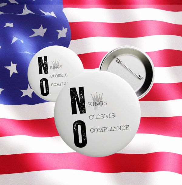 No Kings No Closets No Compliance Button