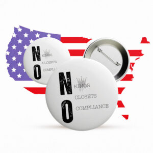 No Kings No Closets No Compliance Button