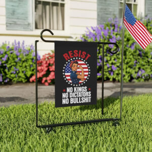 No Kings No Dictators No Bullshit, Resist Garden Flag