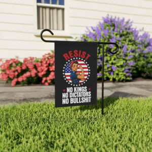 No Kings No Dictators No Bullshit, Resist Garden Flag