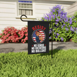 No Kings No Dictators No Bullshit, Resist Garden Flag