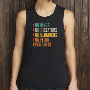 No Kings No Dictators No Oligarchs No Felon Presidents Shirt