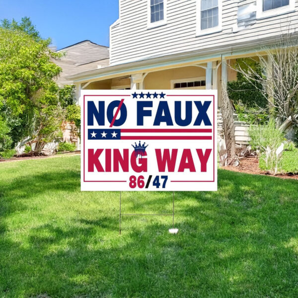 No Kings No Dictators No Oligarchs Sign, No Faux King Way Yard Sign