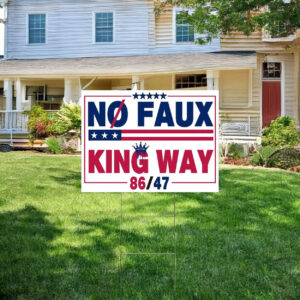 No Kings No Dictators No Oligarchs Sign, No Faux King Way Yard Sign